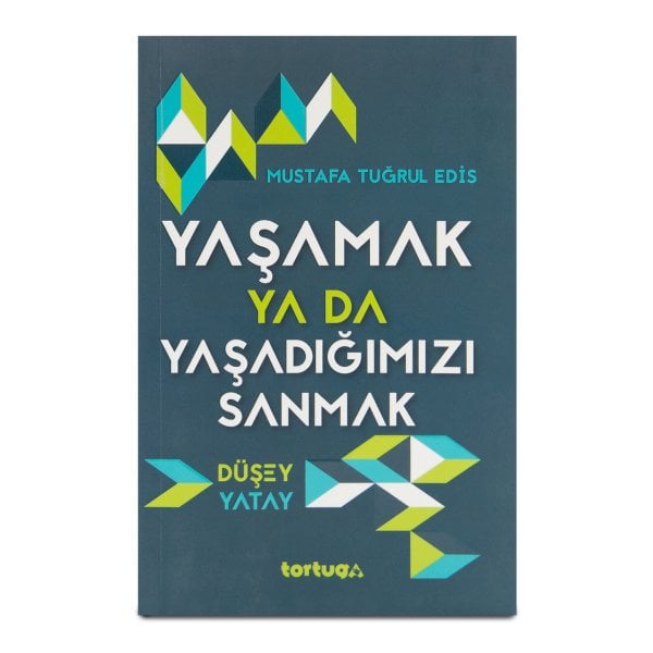 Yaşamak ya da Yaşadığımızı Sanmak - Düşey Yatay (e-kitap versiyonu da mevcut)